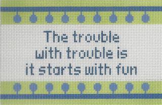 The Trouble with Trouble . . . by Stitch-Its (thumbnail)