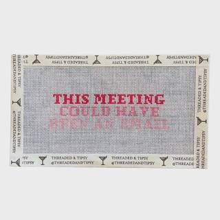 Threaded and Tipsy This Meeting Could have been an email by Threaded and Tipsy Designs (thumbnail)