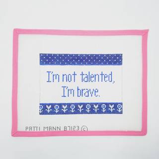 I'm Not Talented, I'm Brave by Patti Mann (thumbnail)