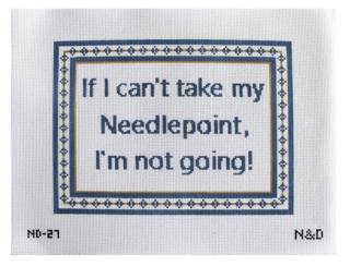 If I can’t take my Needlepoint, I’m Not Going! by Nash and Daughters (thumbnail)