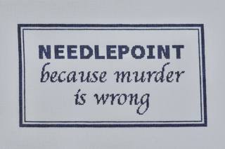 Needlepoint Because Murder Is Wrong by Cabell Stitchery (thumbnail)