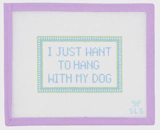 I Just Want To Hang With My Dog by SLS Needlepoint (thumbnail)