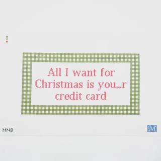 All I Want for Christmas is Your Credit Card by Maura Nolan Designs (thumbnail)