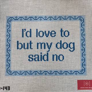 I’d Love to but my Dog Said No by Stitch Rock Designs (thumbnail)