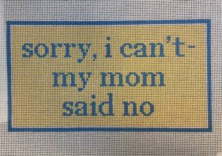Sorry I Can't - Mom said No by What's the Stitch (thumbnail)