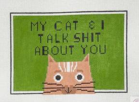 My Cat & I Talk SH&% About You by Judy Tasch Needlepoint (thumbnail)