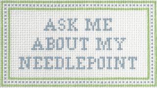 Ask Me About My Needlepoint by SLS Needlepoint (thumbnail)